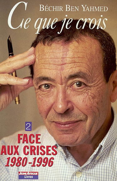 Ce que je crois. Vol. 2. Face aux crises (éditoriaux 1980-1996)