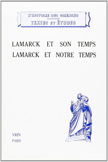 Couverture de Lamarck et son temps, Lamarck et notre temps : colloque international dans le cadre du Centre d'Etudes et des recherches interdisciplinaires de Chantilly