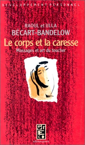 Le corps et la caresse : Massages et art du toucher