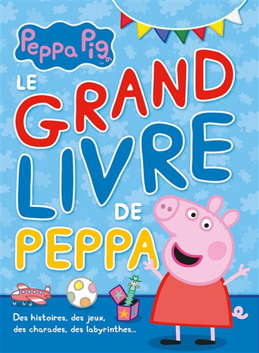 Couverture de Le grand livre de Peppa : des histoires, des jeux, des charades, des labyrinthes... par Neville Astley