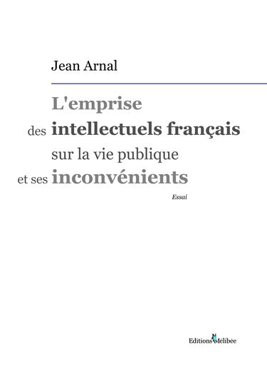 L'emprise des intellectuels français sur la vie publique et ses inconvénients