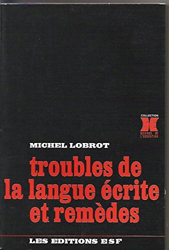 Couverture de TROUBLES DE LA LANGUE ECRITE ET REMEDES.