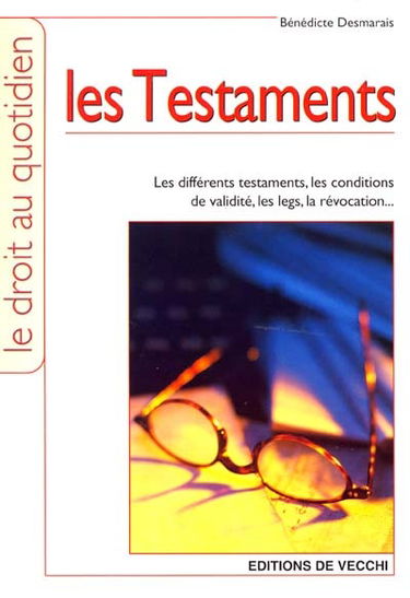 Les testaments : les différents testaments, les conditions de validité, les legs, la révocation...