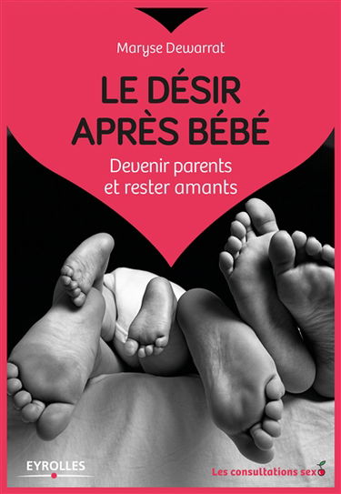 Le désir après bébé : devenir parents et rester amants