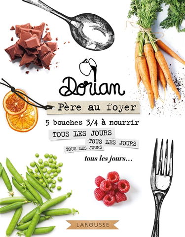 Dorian, père au foyer : 5 bouches 3/4 à nourrir tous les jours, tous les jours, tous les jours, tous les jours...