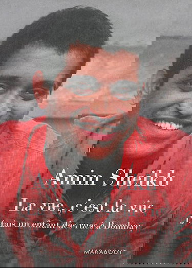 La vie, c'est la vie : j'étais un enfant des rues à Bombay