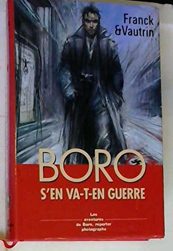 Couverture de Boro s'en va-t-en guerre (Les Aventures de Boro, reporter photographe.) par Dan Franck