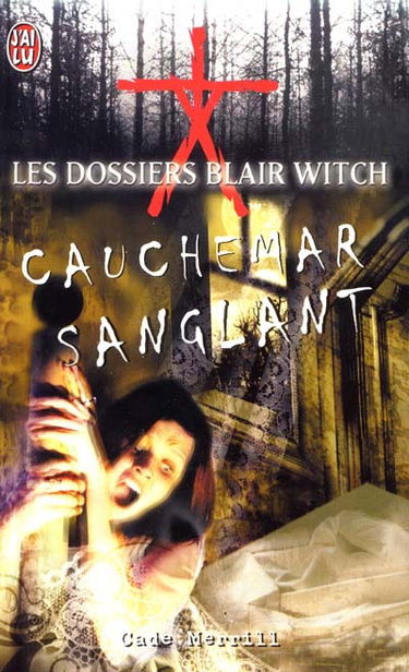 Les dossiers Blair Witch. Vol. 4. Cauchemar sanglant