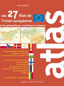 Atlas des 27 Etats de l'Union européenne : cartes, statistiques et drapeaux