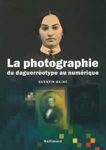 La photographie du daguerréotype au numérique