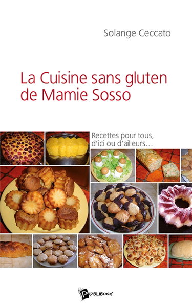 La cuisine sans gluten de mamie Sosso : recettes pour tous, d'ici ou d'ailleurs