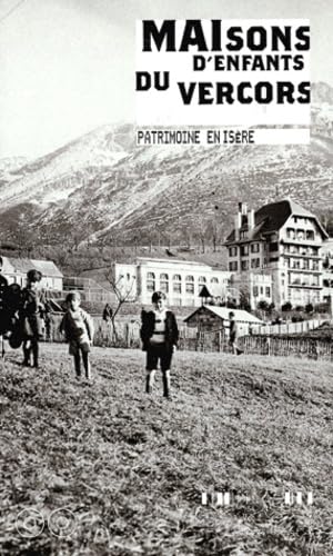 Maisons d'enfants du Vercors: Patrimoine et mémoire du climatisme au pays des quatre montagnes