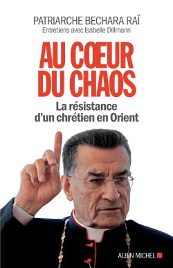 Au coeur du chaos : la résistance d'un chrétien en Orient : entretiens avec Isabelle Dillmann