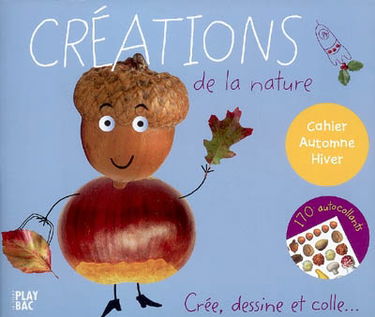 Créations de la nature, cahier automne-hiver : crée, dessine et colle...