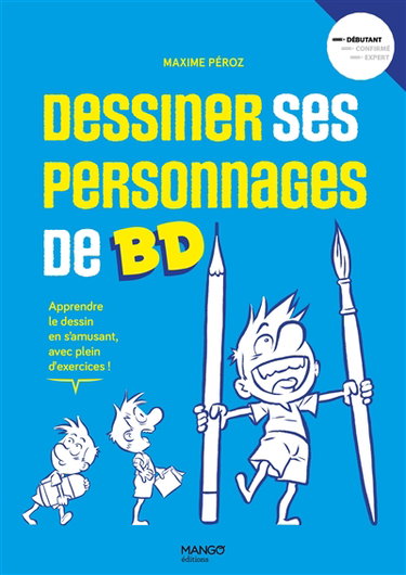 Couverture de Dessiner ses personnages de BD : apprendre le dessin en s'amusant, avec plein d'exercices !