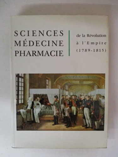 Couverture de Sciences, médecine, pharmacie, de la Révolution à l'Empire (1789-1815)