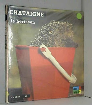 Couverture de Châtaigne le hérisson. Photographié par Colyann et J.-C. Horvat