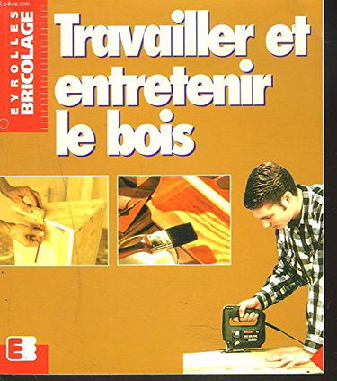 Travailler et entretenir le bois