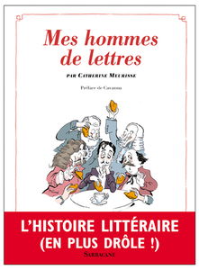 Mes hommes de lettres : petit précis de littérature française