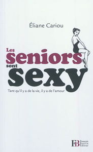 Les seniors sont sexy : tant qu'il y a de la vie, il y a de l'amour