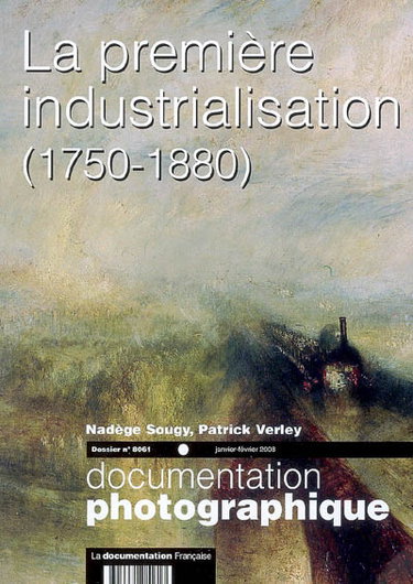 Couverture de Documentation photographique (La), n° 8061. La première industrialisation (1750-1860)