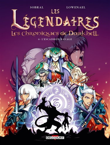 Couverture de Les Légendaires : les chroniques de Darkhell. Vol. 6. L'escadron Ravage