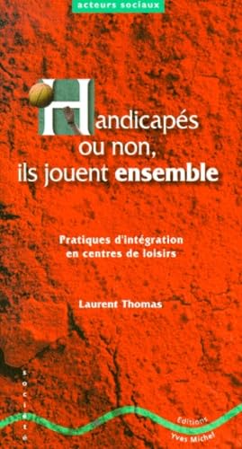 Handicapés ou non, ils jouent ensemble : pratiques d'intégration et centres de loisirs