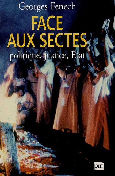 Face aux sectes : politique, justice, Etat