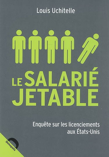 Le salarié jetable : enquête sur les licenciements aux Etats-Unis