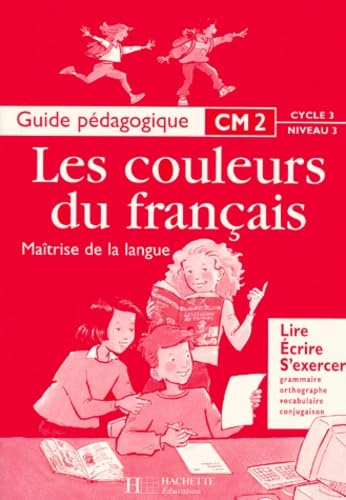 Maîtrise de la langue CM2 : guide pédagogique