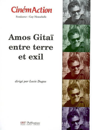 CinémAction, n° 131. Amos Gitaï entre terre et exil