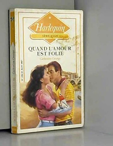 Couverture de Quand l'amour est folie (Harlequin) par Catherine George