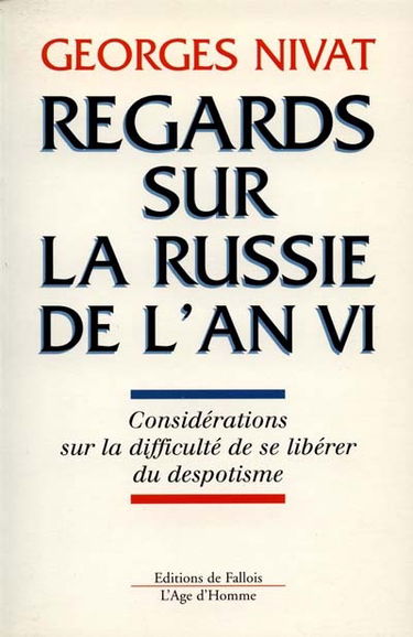 Regards sur la Russie de l'an VI : considérations sur la difficulté de se libérer du despotisme