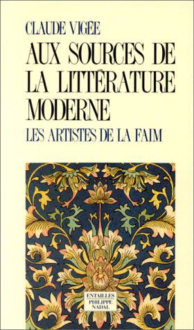 Aux sources de la littérature moderne. Vol. 1. Les Artistes de la faim