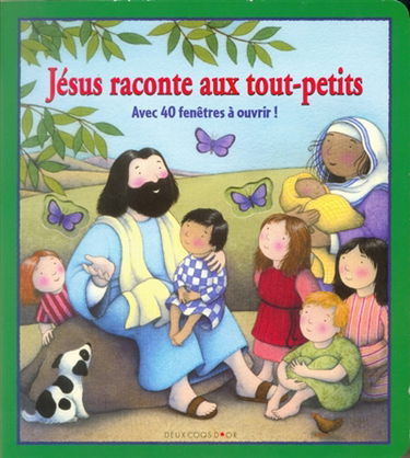 Jésus raconté aux tout-petits : avec 40 fenêtres à ouvrir !