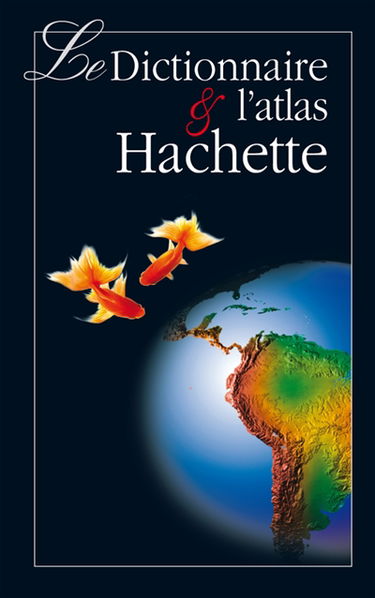 Le dictionnaire & l'atlas Hachette