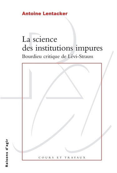 Couverture de La science des institutions impures : Bourdieu critique Lévi-Strauss