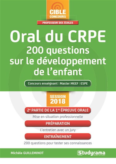 Oral du CRPE : 200 questions sur le développement de l'enfant : concours enseignant, master MEEF, ESPE, session 2018