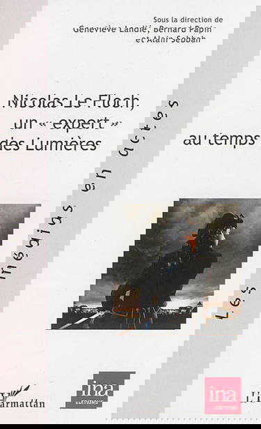 Nicolas Le Floch, un expert au temps des Lumières : actes de la journée d'études du 22 mars 2013 à l'Université Paris 3 Sorbonne Nouvelle