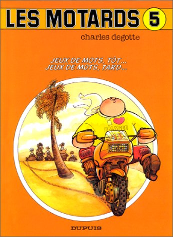 Les Motards. Vol. 5. Jeux de mots tôt, jeux de mots tard