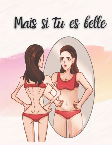 Couverture de Mais si tu es belle - Carnet d'exercices d’art-thérapie pour combattre l'anorexie, TCA: Acceptation de soi, reconnaissance au quotidien pour faire la paix avec son corps