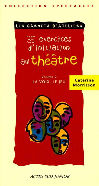 35 exercices d'initiation au théâtre. Vol. 2. La voix, le jeu
