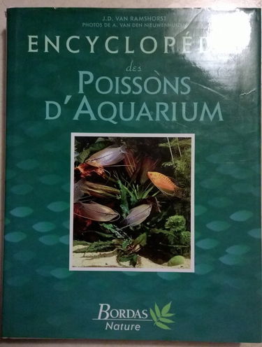 Encyclopédie des poissons d'aquarium : toutes les techniques, toutes les plantes et tous les poissons tropicaux d'eau douce