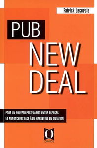Pub new deal : pour un nouveau partenariat entre agences et annonceurs face à un marketing en mutation