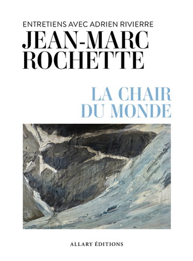Couverture de La chair du monde : entretiens avec Adrien Rivierre