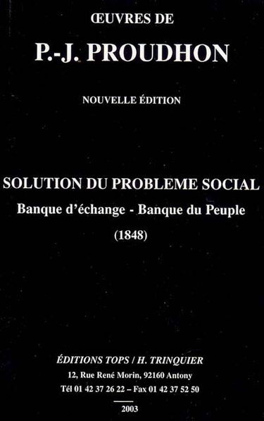 Solution du problème social : banque d'échange, banque du peuple : (1848)