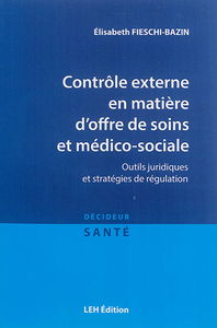 Contrôle externe en matière d'offre de soins et médico-sociale : outils juridiques et stratégies de régulation