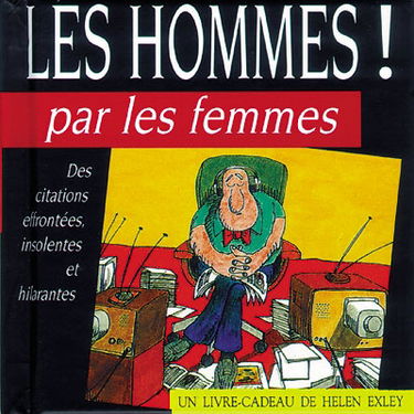 Les hommes ! : par les femmes