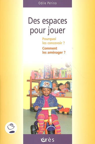 Des espaces pour jouer : comment les concevoir, comment les aménager ?