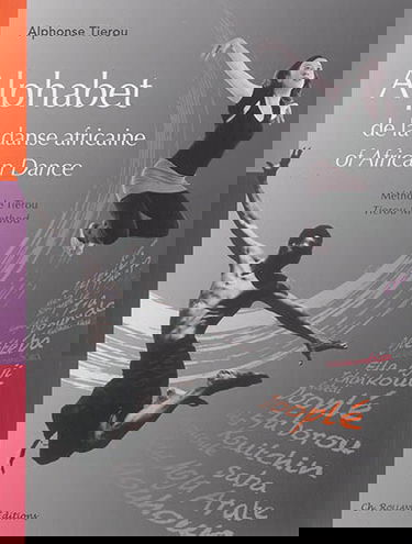 Alphabet de la danse africaine : méthode Tierou. Alphabet of African dance : Tierou method